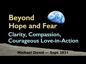 Beyond Hope and Fear: Clarity, Compassion, Courageous Love-in-Action