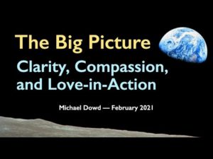 The Big Picture: Clarity, Compassion, Love-in-Action