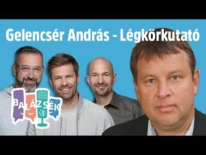 Balázsék vendége volt Gelencsér András, vegyész-légkörkutató, a Pannon Egyetem rektora