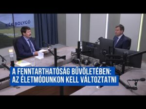 A fenntarthatóság bűvöletében: az életmódunkon kell változtatni