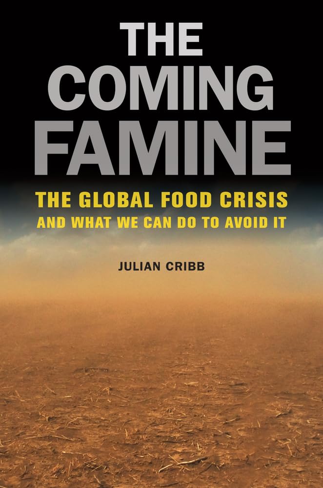 The Coming Famine The Global Food Crisis and What We Can DO To Avoid It