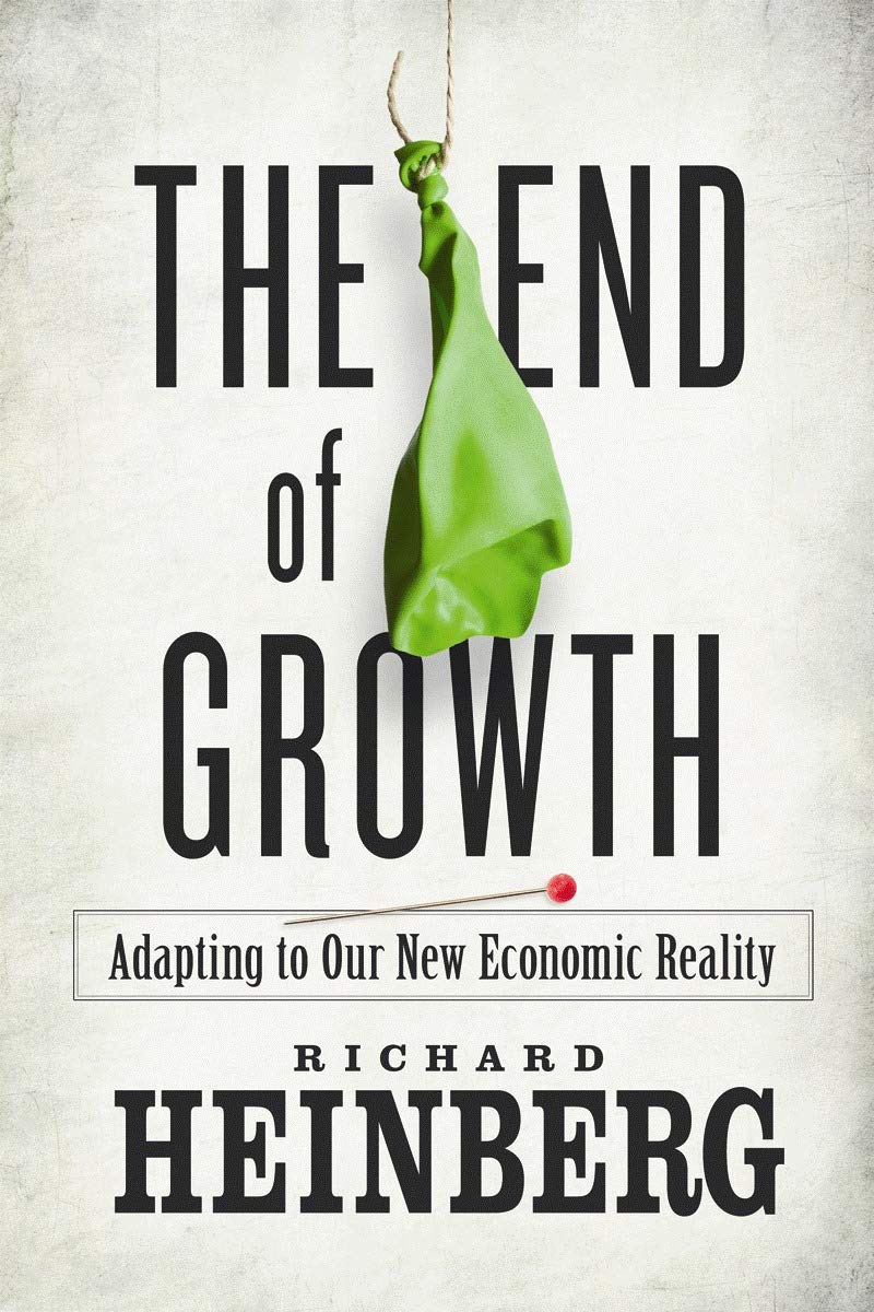 The End of Growth Adapting to Our Economic Reality