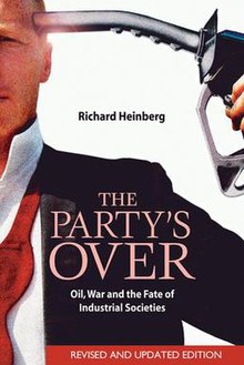 The Party's Over Oil, War and the Fate of Industrial Societies