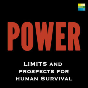 Power: Limits and Prospects for Human Survival