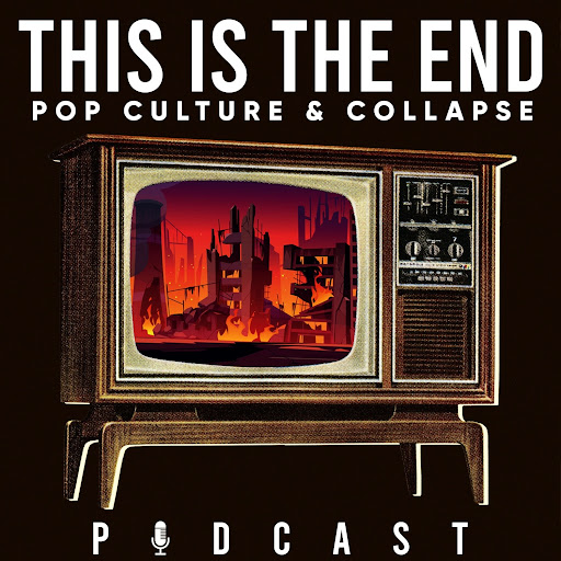 This is The End: Pop Culture and Collapse